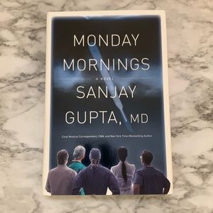 Monday Mornings A Novel by Sanjay Gupta, MD